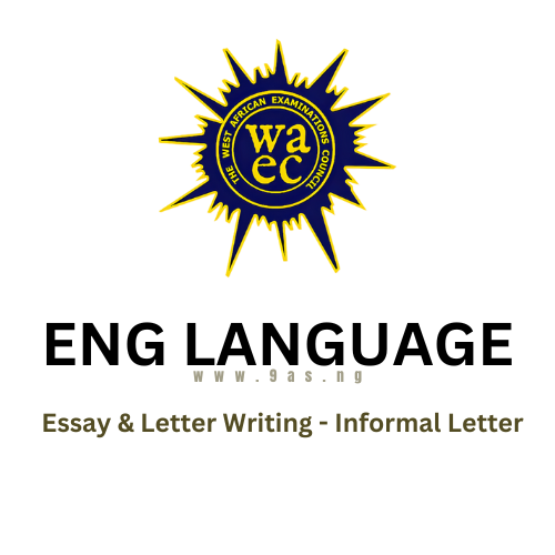 WAEC English Language Questions On Essay & Letter Writing – Informal Letter