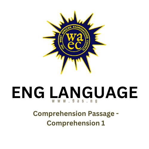 WAEC English Language Questions On Comprehension Passage – Comprehension 1